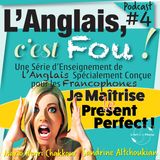 #4: Je Maîtrise le Present Perfect !