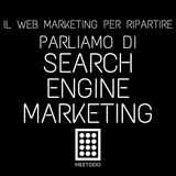Il Search Engine Marketing, comprendere come funziona e come utilizzarlo.