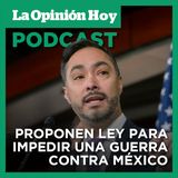 Buscan prohibir fondos públicos en acciones bélicas contra México.