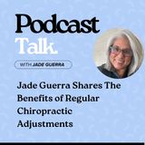 Jade Guerra Shares The Benefits of Regular Chiropractic Adjustments