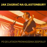 211. Jak zagrać na Glastonbury po 20 latach prowadzenia zespołu? - z Cinemonem!