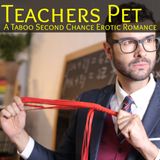 Teachers Pet - A Taboo Second Chance Erotic Romance