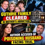 Guthrie family cleared in mother’s abduction Author accused of poisoning husband facing trial - True Crime News
