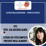 Ep3. Prof.ssa Adriana Albini – Studio dei fitocomposti presenti negli alimenti