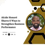 Alcide Honoré Shares 6 Ways to Strengthen Business Performance