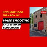 MC vs Neighborhood Mass Shooting Results in Clubhouse Arson