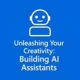 Unleashing Your Creativity: Building AI Assistants with Microsoft Copilot Studio