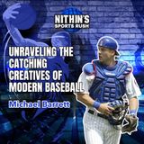 Unraveling the Catching Creatives of Modern Baseball with Michael Barrett