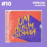 #10 Especial - Quarentena