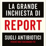 Giulio Valesini "La grande inchiesta di Report sugli antibiotici"