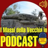 Episodio 016: I massi della Vecchia a Giuggianello