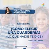 E42 | ¿Cómo elegir una guardería? Lo que nadie te dice con Karla Barba