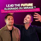 EP 34 | Dubaï : Eldorado ou Mirage ? Ce que vaut vraiment le business aux Émirats !
