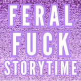 Feral Fuck Storytime - TRTH - Track One