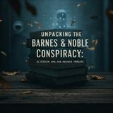 The Barnes & Noble Conspiracy: AI, Stealth, and Particle Beams