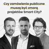 Czy zamówienia publiczne  muszą być zmorą projektów Smart City? - MiastoLogicznie #32