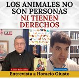 Los animales no son personas ni tienen derechos. Interesante entrevista a Horacio Giusto.