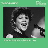 Brasileirices :: Cássia Eller