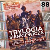 88 - Trylogia Sienkiewicza. Historia prawdziwa