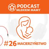 Podcast Mlekiem Mamy #26 - Siódmy, ósmy i dziewiąty miesiąc życia dziecka