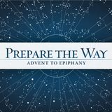 Prepare the Way: Welcome