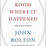 Ambassador John Bolton Discusses New White House Memoir, "The Room Where It Happened"