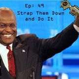 Ep 49: Strap Them Down and Do It