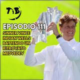 Episodio 111 - Sinner vince Indian Wells battendo un ritrovato Medvedev