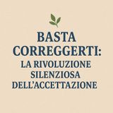 Basta Correggerti- La rivoluzione silenziosa dell'accettazione