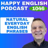 1046 - Everyday Phrases That Make You Sound More Natural