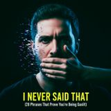 "I Never Said That": 28 Phrases That Prove You’re Being Gaslit