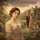 Wives and Daughters (Dramatic Reading) by Elizabeth Gaskell | Classic Victorian Audiobook | Romance, Family & Society Part 2