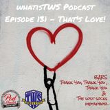 Episode 131 - That's Love