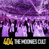 404 - The Moonies Cult 2: Empire in Decline