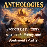 World's Best Poetry Volume 6 Fancy and Sentiment Part 2 - Various