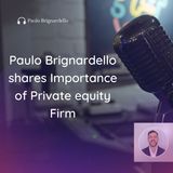 Paulo Brignardello shares Importance of Private equity Firm