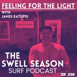 Feeling For The Light with James Katsipis