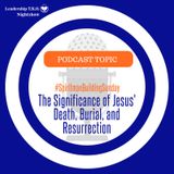 The Significance of Jesus' Death, Burial, and Resurrection | Lakeisha McKnight