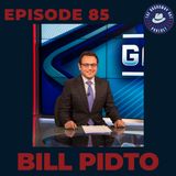 Ep 85- Bill Pitdo