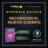 207 | Hipnosis para Reconocer el Nuevo Cuerpo | Odair Comin