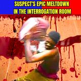 Suspect's EPIC MELTDOWN in the Interrogation Room