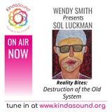 Destroying the Old System | Sol Luckman on Reality Bites with Wendy Smith