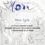 #MoonCycle Le Cycle Lunaire d'Août : Trouver sa place, voyager et honorer l’abondance de la Terre