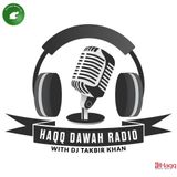 Haqq Dawah Radio w/ DJ Takbir Khan S0.E1