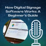 How Digital Signage Software Works A Beginner’s Guide