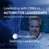 Leadership with CRMs in Automotive Dealerships with Steve Roessler