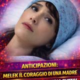 Melek – Il coraggio di una madre: la malattia che cambia tutto!