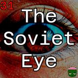 31: The Soviet Eye