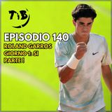 Episodio 140 -  Roland Garros giorno 1: Si parte!