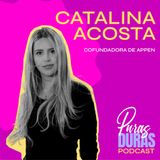 "Sólo necesitas ganas" con Catalina Acosta Co-Founder de Appen